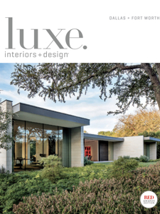 Luxe Interiors and Design Dallas Fort Worth May:June 2018