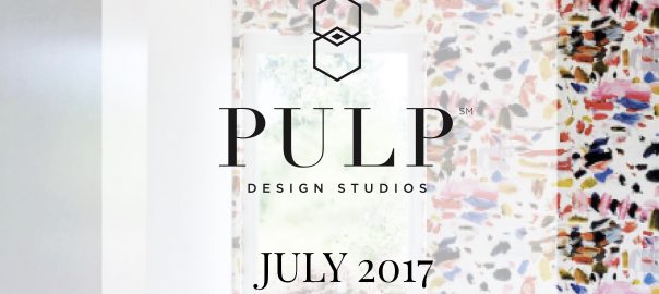 Pulp Design Studios Monthly Wrap July 2017