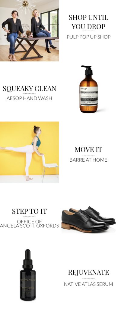 5 Things To Try This Weekend. featuring Pulp Design Studios Pop Up Shop with The Mine, Barre Workouts You Can Do At Home, Aesop Hand Wash, Leather Top Capped Oxfords, and Native Atlas Face Oil